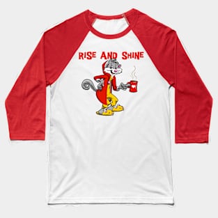 rise and shine Baseball T-Shirt